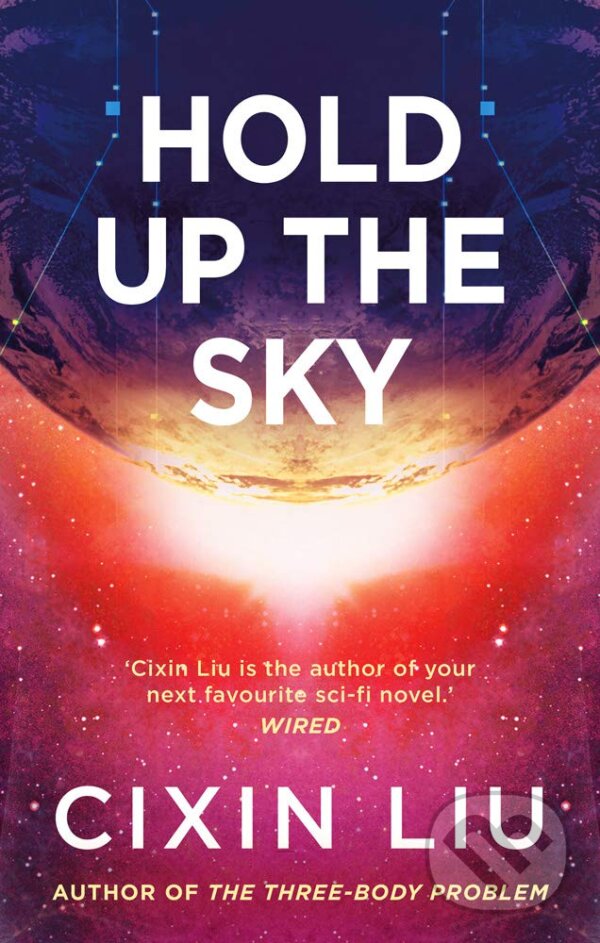 Kniha: Hold Up the Sky (Cixin Liu). Head of Zeus, 2020 Kniha: Hold Up the Sky (Cixin Liu). Head of Zeus, 2020