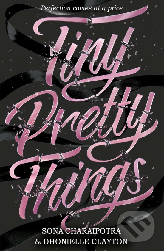 Kniha: Tiny Pretty Things (Dhonielle Clayton a Sona Charaipotra). HarperCollins, 2020 Kniha: Tiny Pretty Things (Dhonielle Clayton a Sona Charaipotra). HarperCollins, 2020
