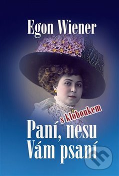 Kniha: Paní, nesu Vám psaní (Egon Wiener). Nakladatelství VEGA-L, 2020 Kniha: Paní, nesu Vám psaní (Egon Wiener). Nakladatelství VEGA-L, 2020