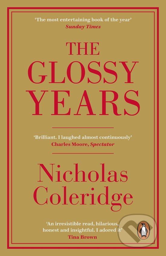 Kniha: The Glossy Years (Nicholas Coleridge). Penguin Books, 2020 Kniha: The Glossy Years (Nicholas Coleridge). Penguin Books, 2020