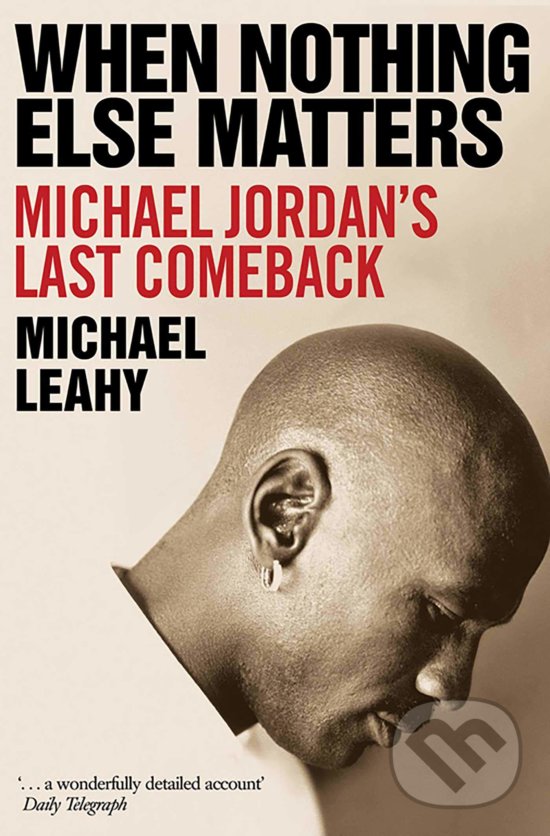 Kniha: When Nothing Else Matters (Michael Leahy). Simon & Schuster, 2020 Kniha: When Nothing Else Matters (Michael Leahy). Simon & Schuster, 2020