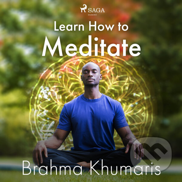 Audiokniha: Learn How to Meditate (EN) (Brahma Khumaris). Saga Egmont, 2020 Audiokniha: Learn How to Meditate (EN) (Brahma Khumaris). Saga Egmont, 2020