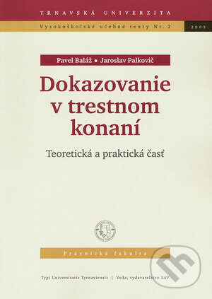 Kniha: Dokazovenie v trestnom konaní (Jaroslav Palkovič a Pavel Baláž). VEDA, 2005 Kniha: Dokazovenie v trestnom konaní (Jaroslav Palkovič a Pavel Baláž). VEDA, 2005
