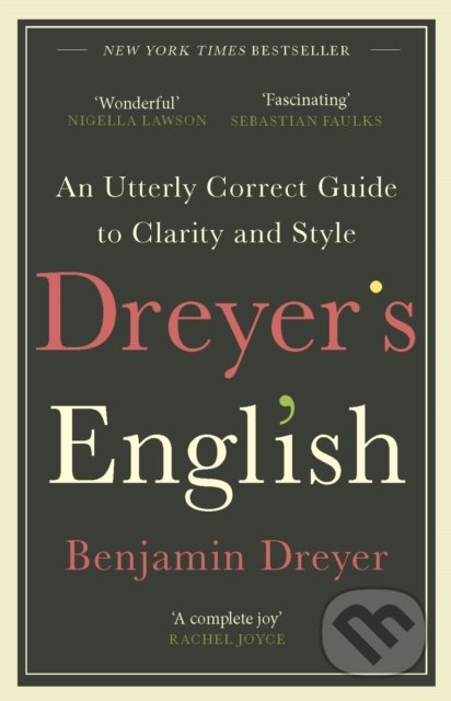Kniha: Dreyer’s English (Benjamin Dreyer). Arrow Books, 2020 Kniha: Dreyer’s English (Benjamin Dreyer). Arrow Books, 2020