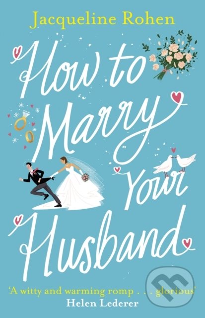 Kniha: How to Marry Your Husband (Jacqueline Rohen). Arrow Books, 2020 Kniha: How to Marry Your Husband (Jacqueline Rohen). Arrow Books, 2020