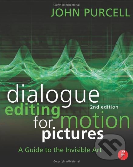 Kniha: Dialogue Editing for Motion Pictures (John Purcell). Taylor & Francis Books, 2013 Kniha: Dialogue Editing for Motion Pictures (John Purcell). Taylor & Francis Books, 2013