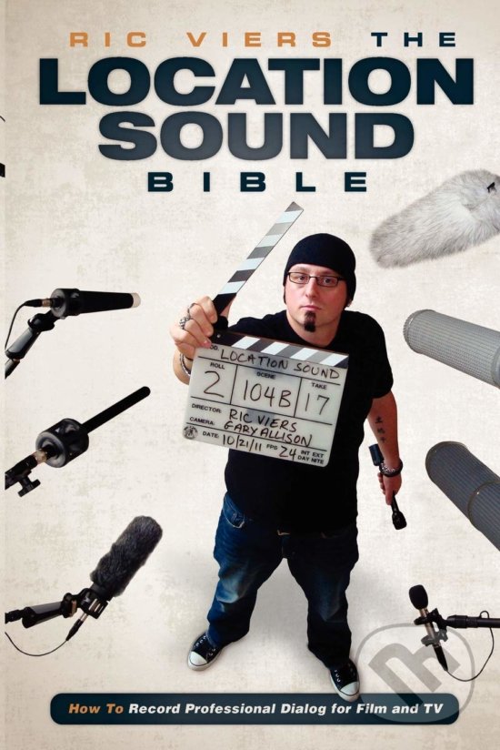 Kniha: The Location Sound Bible (Ric Viers). Michael Wiese Productions, 2012 Kniha: The Location Sound Bible (Ric Viers). Michael Wiese Productions, 2012