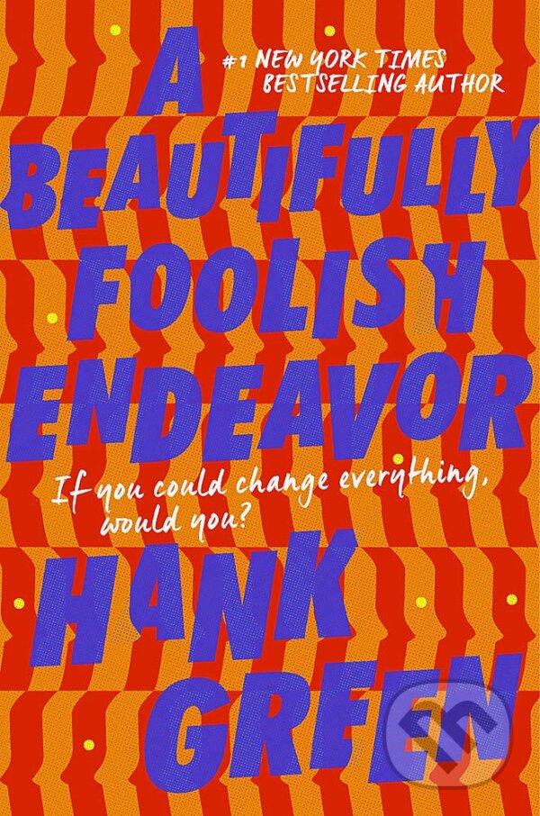Kniha: A Beautifully Foolish Endeavor (Hank Green). Orion, 2020 Kniha: A Beautifully Foolish Endeavor (Hank Green). Orion, 2020