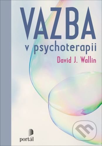 Kniha: Vazba v psychoterapii (David J. Wallin). Portál, 2020 Kniha: Vazba v psychoterapii (David J. Wallin). Portál, 2020
