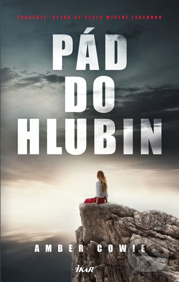 Kniha: Pád do hlubin (Amber Cowie). Ikar CZ, 2020 Kniha: Pád do hlubin (Amber Cowie). Ikar CZ, 2020