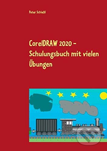 Kniha: CorelDRAW 2020 (Peter Schießl). BOOKS ON DEMAND, 2020 Kniha: CorelDRAW 2020 (Peter Schießl). BOOKS ON DEMAND, 2020
