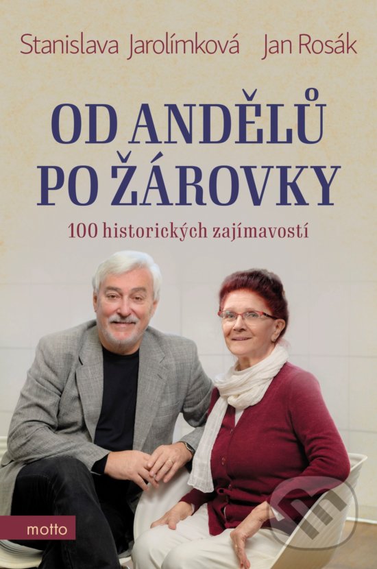 Kniha: Od andělů po žárovky (Jan Rosák a Stanislava Jarolímková). Motto, 2020 Kniha: Od andělů po žárovky (Jan Rosák a Stanislava Jarolímková). Motto, 2020
