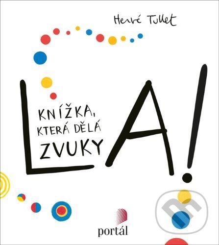 Kniha: La! (Hervé Tullet). Portál, 2020 Kniha: La! (Hervé Tullet). Portál, 2020