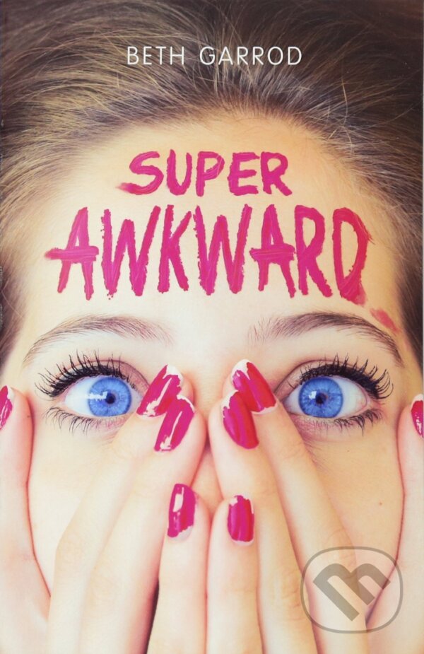 Kniha: Super Awkward (Beth Garrod). Scholastic, 2016 Kniha: Super Awkward (Beth Garrod). Scholastic, 2016