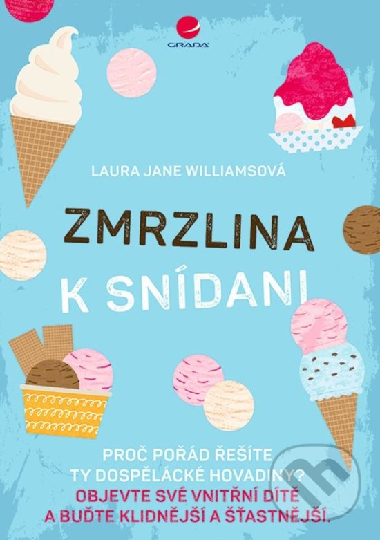 Kniha: Zmrzlina k snídani (Laura Jane Williams). Grada, 2020 Kniha: Zmrzlina k snídani (Laura Jane Williams). Grada, 2020