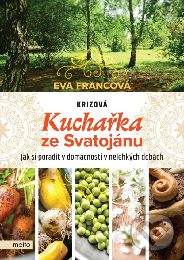 E-kniha: Krizová kuchařka ze Svatojánu (Eva Francová). Motto, 2020 E-kniha: Krizová kuchařka ze Svatojánu (Eva Francová). Motto, 2020