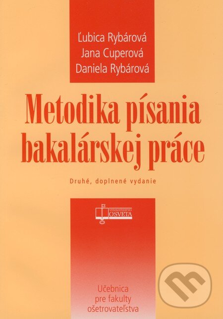 Kniha: Metodika písania bakalárskej práce (Daniela Rybárová, Jana Cuperová a Ľubica Rybárová). Osveta, 2009 Kniha: Metodika písania bakalárskej práce (Daniela Rybárová, Jana Cuperová a Ľubica Rybárová). Osveta, 2009