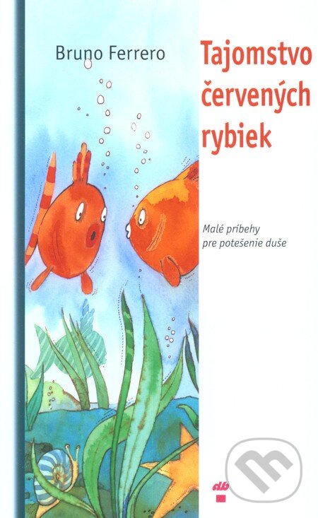 Kniha: Tajomstvo červených rybiek (Bruno Ferrero). Don Bosco, 2003 Kniha: Tajomstvo červených rybiek (Bruno Ferrero). Don Bosco, 2003