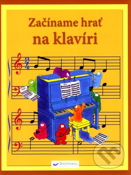 Kniha: Začíname hrať na klavíri (Svojtka&Co.). Svojtka&Co., 2009 Kniha: Začíname hrať na klavíri (Svojtka&Co.). Svojtka&Co., 2009