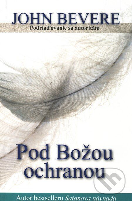 Kniha: Pod Božou ochranou (John Bevere). Slovo života international, 2009 Kniha: Pod Božou ochranou (John Bevere). Slovo života international, 2009
