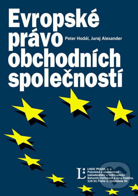 Kniha: Evropské právo obchodních společností (Peter Hodál a Juraj Alexander). Linde, 2005 Kniha: Evropské právo obchodních společností (Peter Hodál a Juraj Alexander). Linde, 2005