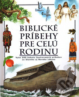 Kniha: Biblické príbehy pre celú rodinu (Slovart). Slovart, 2009 Kniha: Biblické príbehy pre celú rodinu (Slovart). Slovart, 2009