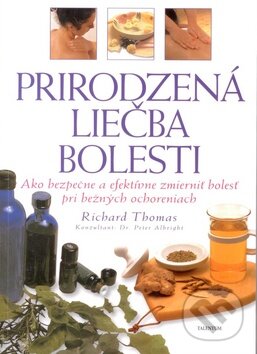 Kniha: Prirodzená liečba bolesti (Richard Thomas). Talentum, 2009 Kniha: Prirodzená liečba bolesti (Richard Thomas). Talentum, 2009