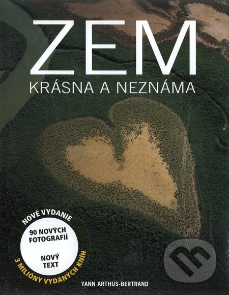 Kniha: Zem krásna a neznáma (Yann Arthus-Bertrand). Slovart, 2008 Kniha: Zem krásna a neznáma (Yann Arthus-Bertrand). Slovart, 2008