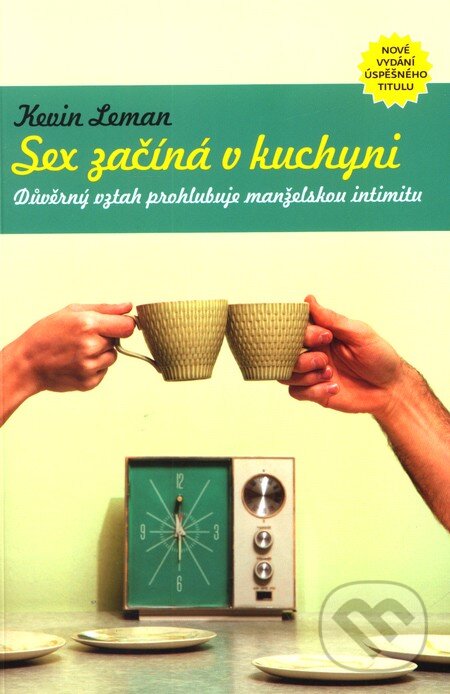 Kniha: Sex začíná v kuchyni (Kevin Leman). Porta Libri, 2012 Kniha: Sex začíná v kuchyni (Kevin Leman). Porta Libri, 2012