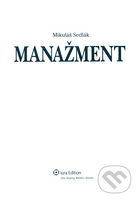 Kniha: Manažment (Mikuláš Sedlák). Wolters Kluwer (Iura Edition), 2009 Kniha: Manažment (Mikuláš Sedlák). Wolters Kluwer (Iura Edition), 2009