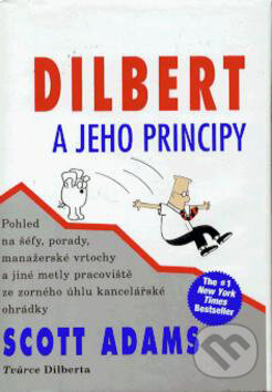 Kniha: Dilbert a jeho principy (Scott Adams). Pragma, 2009 Kniha: Dilbert a jeho principy (Scott Adams). Pragma, 2009