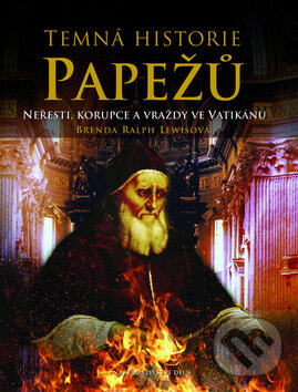 Kniha: Temná historie papežů (Brenda Ralph Lewis). Deus, 2009 Kniha: Temná historie papežů (Brenda Ralph Lewis). Deus, 2009