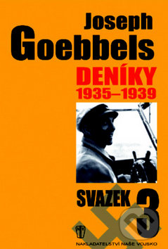 Kniha: Deníky 1935 - 1939 - nezaktívňovať (Joseph Goebbels). Naše vojsko CZ, 2009 Kniha: Deníky 1935 - 1939 - nezaktívňovať (Joseph Goebbels). Naše vojsko CZ, 2009