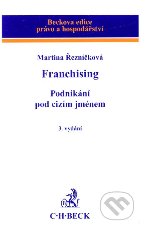 Kniha: Franchising (Martina Řezníčková). C. H. Beck, 2009 Kniha: Franchising (Martina Řezníčková). C. H. Beck, 2009