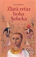 Kniha: Zlatá reťaz boha Sobeka (Zuzana Kuglerová). Matica slovenská, 2009 Kniha: Zlatá reťaz boha Sobeka (Zuzana Kuglerová). Matica slovenská, 2009