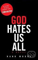 Kniha: God Hates Us All (Hank Moody). Simon Spotlight Entertainment, 2009 Kniha: God Hates Us All (Hank Moody). Simon Spotlight Entertainment, 2009