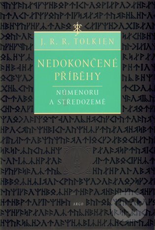 Kniha: Nedokončené příběhy (J.R.R. Tolkien). Argo, 2008 Kniha: Nedokončené příběhy (J.R.R. Tolkien). Argo, 2008