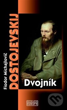 Kniha: Dvojník (Fiodor Michajlovič Dostojevskij). Európa, 2009 Kniha: Dvojník (Fiodor Michajlovič Dostojevskij). Európa, 2009