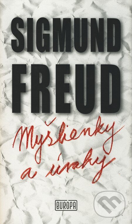 Kniha: Myšlienky a úvahy (Sigmund Freud). Európa, 2009 Kniha: Myšlienky a úvahy (Sigmund Freud). Európa, 2009