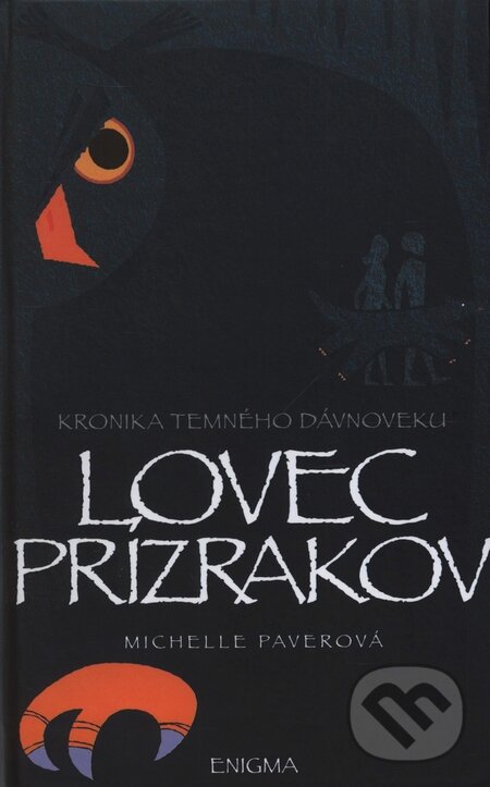 Kniha: Kronika temného dávnoveku VI. - Lovec Prízrakov (Michelle Paver). Enigma, 2009 Kniha: Kronika temného dávnoveku VI. - Lovec Prízrakov (Michelle Paver). Enigma, 2009