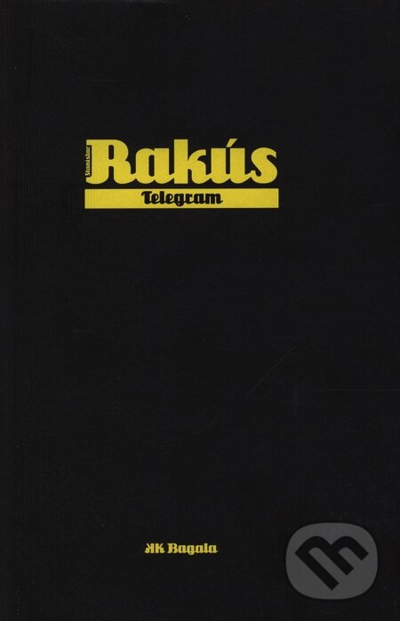 Kniha: Telegram (Stanislav Rakús). Koloman Kertész Bagala, 2009 Kniha: Telegram (Stanislav Rakús). Koloman Kertész Bagala, 2009