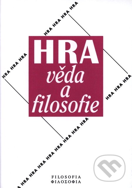 Kniha: Hra, věda a filosofie (Autorský kolektív). Filosofia, 2006 Kniha: Hra, věda a filosofie (Autorský kolektív). Filosofia, 2006