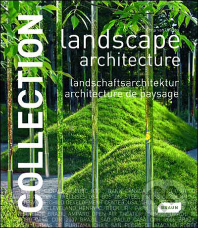 Kniha: Collection: Landscape Architecture (Chris van Uffelen). Braun, 2009 Kniha: Collection: Landscape Architecture (Chris van Uffelen). Braun, 2009