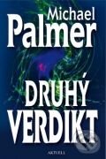Kniha: Druhý verdikt (Michael Palmer). Aktuell, 2009 Kniha: Druhý verdikt (Michael Palmer). Aktuell, 2009