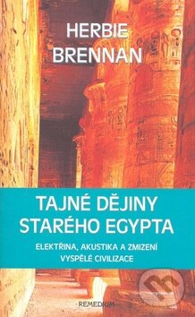 Kniha: Tajné dějiny starého Egypta (Herbie Brennan). Remedium, 2009 Kniha: Tajné dějiny starého Egypta (Herbie Brennan). Remedium, 2009