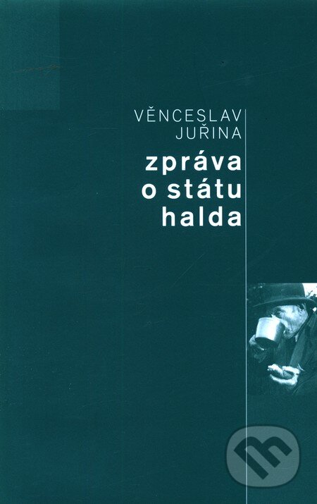Kniha: Zpráva o státu halda (Věnceslav Juřina). Repronis, 2009 Kniha: Zpráva o státu halda (Věnceslav Juřina). Repronis, 2009