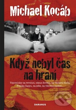 Kniha: Když nebyl čas na hraní (Michael Kocáb). Daranus, 2009 Kniha: Když nebyl čas na hraní (Michael Kocáb). Daranus, 2009