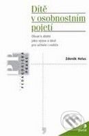 Kniha: Dítě v osobnostním pojetí (Zdeněk Helus). Portál, 2009 Kniha: Dítě v osobnostním pojetí (Zdeněk Helus). Portál, 2009