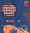 Audiokniha: Stopařův průvodce galaxií (Douglas Adams). Tympanum, 2008 Audiokniha: Stopařův průvodce galaxií (Douglas Adams). Tympanum, 2008