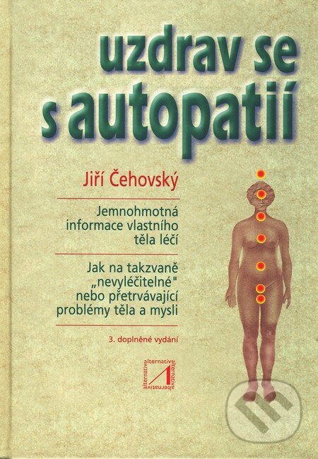 Kniha: Uzdrav se s autopatií (Jiří Čehovský). Alternativa, 2009 Kniha: Uzdrav se s autopatií (Jiří Čehovský). Alternativa, 2009